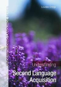 Understanding Second Language Acquisition Av Lourdes (Georgetown University Usa) Ortega