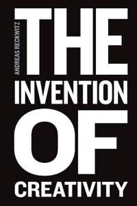 The Invention Of Creativity Av Andreas Reckwitz The Invention Of Creativity Av Andreas Reckwitz