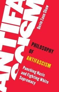 Philosophy Of Antifascism Av Devin Zane Shaw