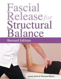 Fascial Release For Structural Balance Av Thomas W. Myers, James Earls Fascial Release For Structural Balance Av Thomas W. Myers, James Earls