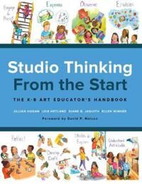 Studio Thinking From The Start Av Jillian Hogan, Lois Hetland, Diane B. Jacquith, Ellen Winner Studio Thinking From The Start Av Jillian Hogan, Lois Hetland, Diane B. Jacquith, Ellen Winner