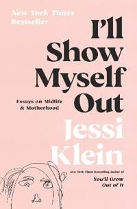Klein Jessi I'll Show Myself Out