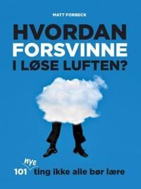 Hvordan Forsvinne I Løse Luften? Av Matt Forbeck