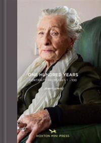 One Hundred Years: Portraits From Ages 1-100 Av Jenny Lewis One Hundred Years: Portraits From Ages 1-100 Av Jenny Lewis