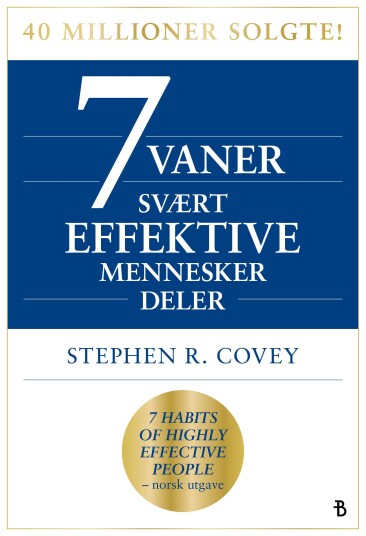 7 vaner svært effektive mennesker deler 7 vaner svært effektive mennesker deler