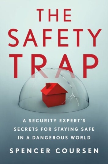 The Safety Trap A Security Expert's Secrets for Staying Safe in a Dangerous World
