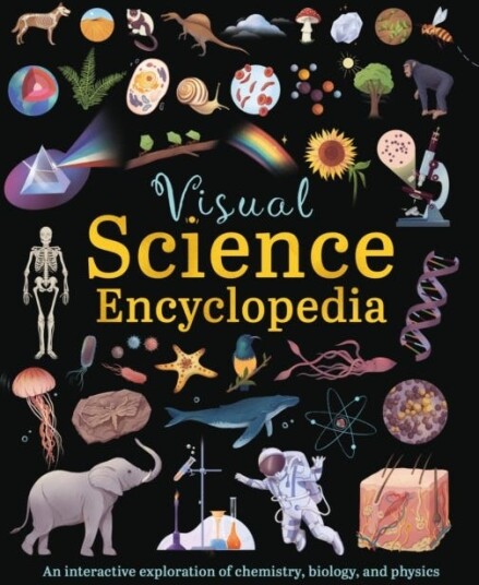 Visual Science Encyclopedia An Interactive Exploration of Chemistry Biology and Physics Visual Science Encyclopedia An Interactive Exploration of Chemistry Biology and Physics