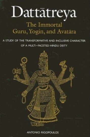 Dattatreya: The Immortal Guru Yogin and Avatara