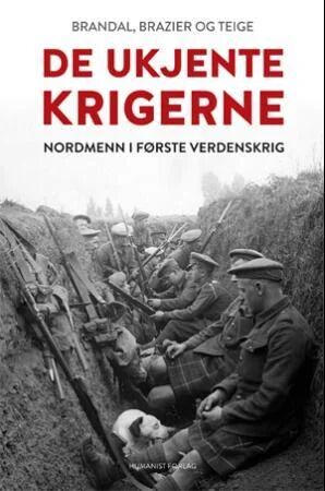 De Ukjente Krigerne Av Nik. Brandal, Eirik Brazier, Ola Teige De Ukjente Krigerne Av Nik. Brandal, Eirik Brazier, Ola Teige