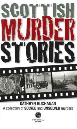 Scottish Murder Stories A Selecetion of Solved and Unsolved Murders