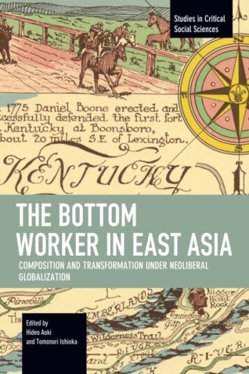 The Bottom Worker in East Asia  Composition and Transformation under Neoliberal Globalization