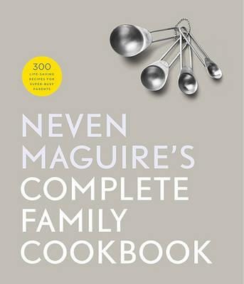 Neven Maguire'S Complete Family Cookbook Av Neven Maguire