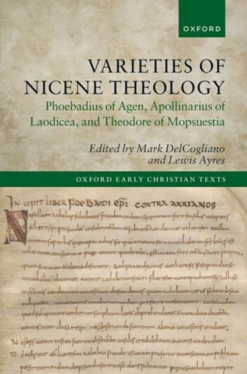 Varieties of Nicene Theology Phoebadius of Agen, Apollinarius of Laodicea, and Theodore of Mopsuestia