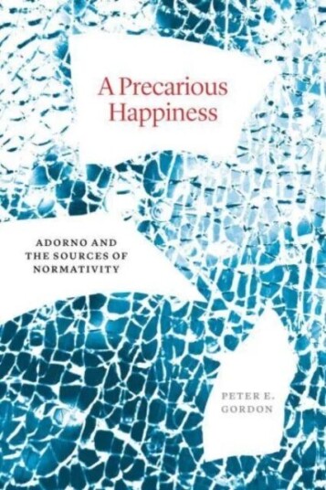 A Precarious Happiness Av Peter E. Gordon