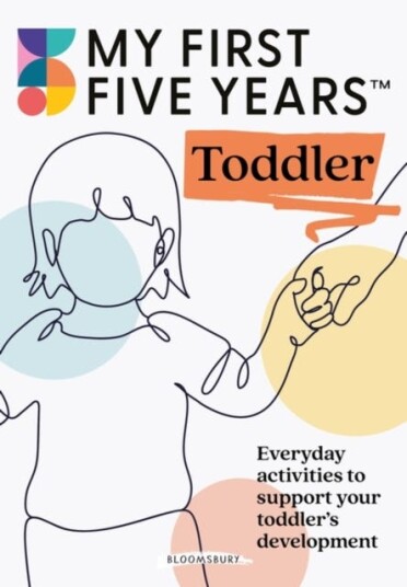 My First Five Years Toddler  Everyday activities to support your toddler's development