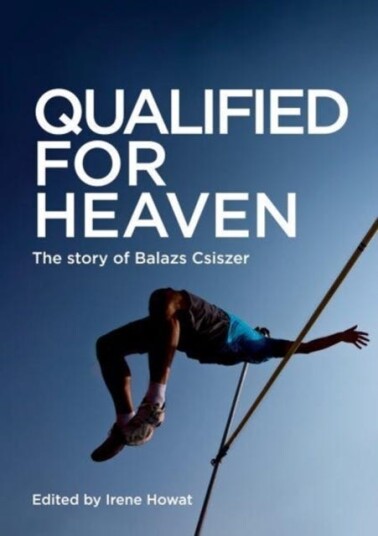 Qualified for Heaven The Story of Balazs Csiszer