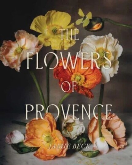 The Flowers Of Provence Av Jamie Beck