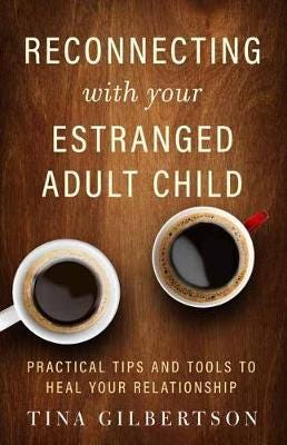 Reconnecting With Your Estranged Adult Child Av Tina Gilbertson