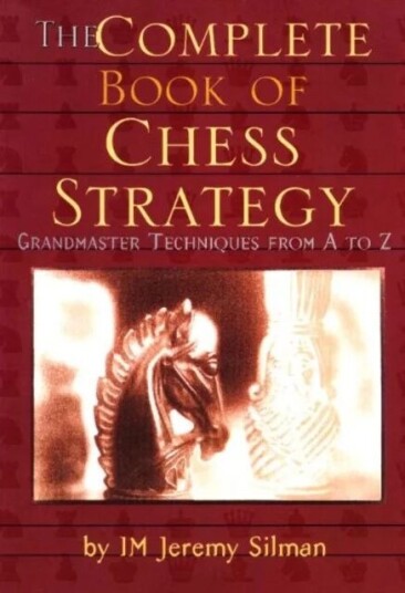 Complete Book Of Chess Strategy Av Jeremy Silman Complete Book Of Chess Strategy Av Jeremy Silman