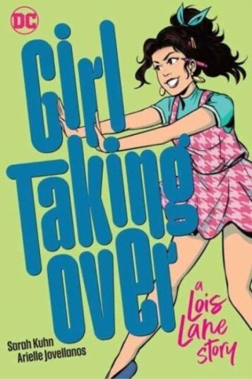 Girl Taking Over: A Lois Lane Story Girl Taking Over: A Lois Lane Story