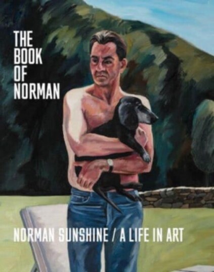 The Book of Norman Norman Sunshine/A Life in Art