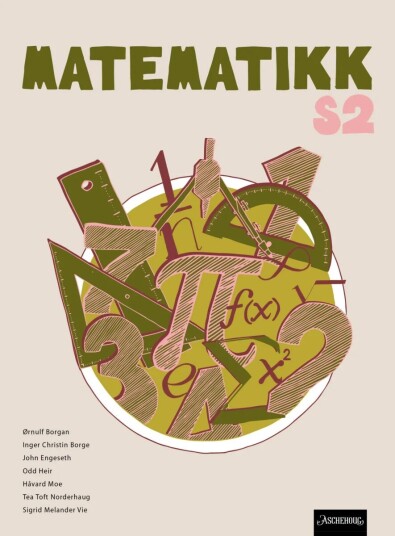 Matematikk S2 Av Ørnulf Borgan, Inger Christin Borge, John Engeseth, Odd Heir, Håvard Moe, Tea Toft Norderhaug, Sigrid Melander Vie