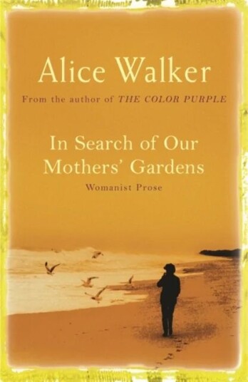 In Search Of Our Mother'S Gardens Av Alice Walker In Search Of Our Mother'S Gardens Av Alice Walker