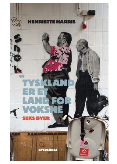Tyskland Er Et Land For Voksne | Henriette Harris | Språk: Dansk