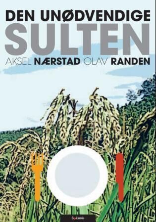 Den Unødvendige Sulten Av Aksel Nærstad, Olav Randen