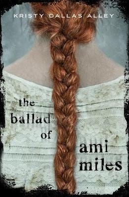 The Ballad Of Ami Miles Av Kristy Dallas Alley The Ballad Of Ami Miles Av Kristy Dallas Alley