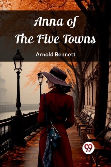 Anna of the Five Towns Edition2023 Anna of the Five Towns Edition2023