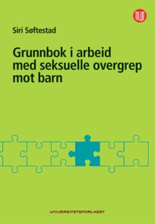 Grunnbok I Arbeid Med Seksuelle Overgrep Mot Barn Av Siri Søftestad