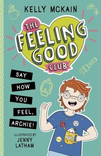 The Feeling Good Club: Say How You Feel, Archie! Av Kelly Mckain The Feeling Good Club: Say How You Feel, Archie! Av Kelly Mckain
