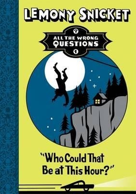 Who Could That Be At This Hour? Av Lemony Snicket Who Could That Be At This Hour? Av Lemony Snicket