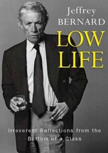 Low Life Av Late Jeffrey Bernard Low Life Av Late Jeffrey Bernard