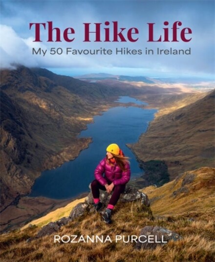 The Hike Life My 50 Favourite Hikes in Ireland IBA Lifestyle Book of the Year The Hike Life My 50 Favourite Hikes in Ireland IBA Lifestyle Book of the Year
