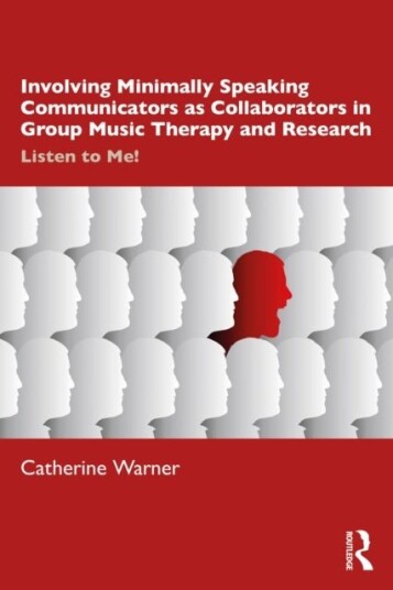 Involving Minimally Speaking Communicators as Collaborators in Group Music Therapy and Research Involving Minimally Speaking Communicators as Collaborators in Group Music Therapy and Research