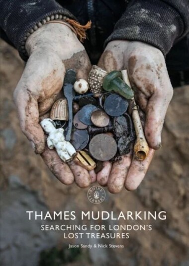 Thames Mudlarking Av Jason Sandy, Nick Stevens