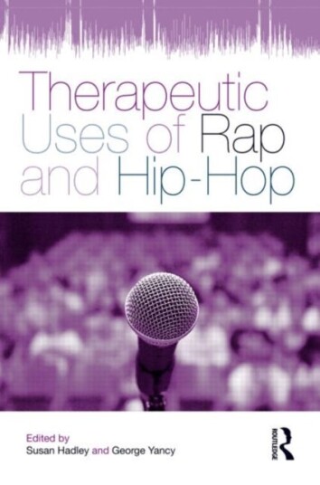 Therapeutic Uses of Rap and HipHop Therapeutic Uses of Rap and HipHop
