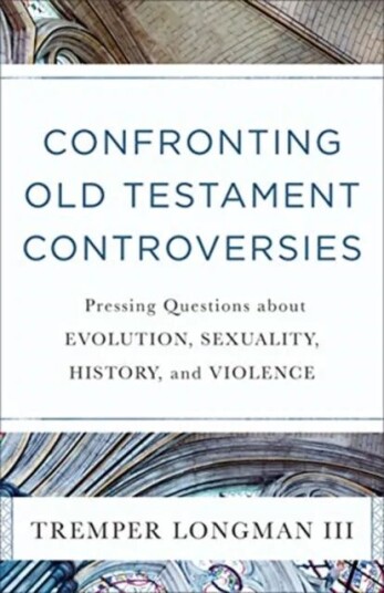 Confronting Old Testament Controversies Av Tremper Iii Longman