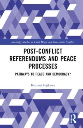 PostConflict Referendums and Peace Processes Pathways to Peace and Democracy?