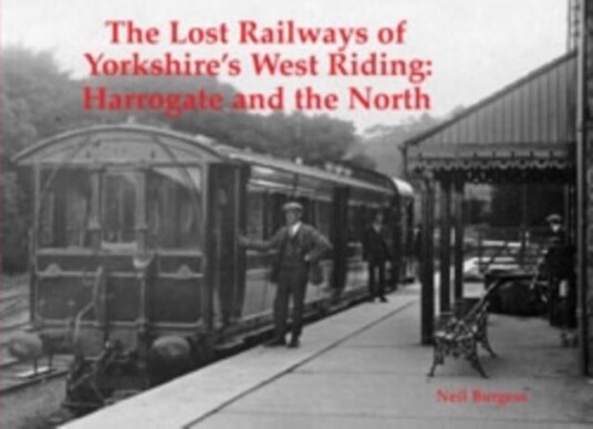 The Lost Railways of Yorkshire's West Riding  Harrogate and the North