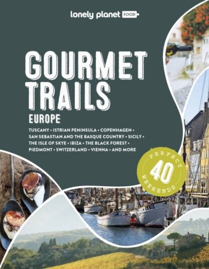 Lonely Planet Gourmet Trails Of Europe Av Food Lonely Planet Gourmet Trails Of Europe Av Food