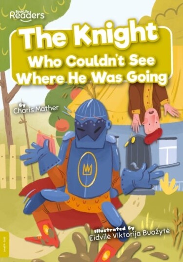 The Knight Who Couldn'T See Where He Was Going Av Charis Mather The Knight Who Couldn'T See Where He Was Going Av Charis Mather