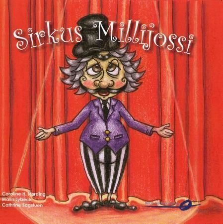 Sirkus Millijossi Av Caroline H. Herding, Malin Lybeck Sirkus Millijossi Av Caroline H. Herding, Malin Lybeck