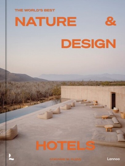 The World’s Best Nature & Design Hotels The World’s Best Nature & Design Hotels