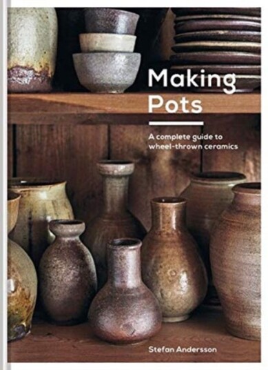 Making Pots A Ceramicist's Guide