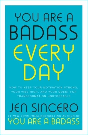 You Are A Badass Every Day Av Jen Sincero