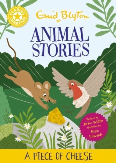 Reading Champion: Enid Blyton Animal Stories: A Piece of Cheese Reading Champion: Enid Blyton Animal Stories: A Piece of Cheese