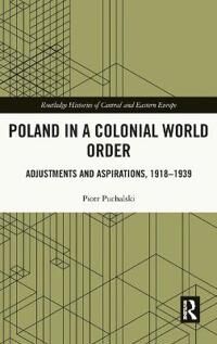 Poland In A Colonial World Order Av Piotr Puchalski